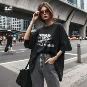I Refused To Become What You Call Normal Oversized T-shirt For Women- Black